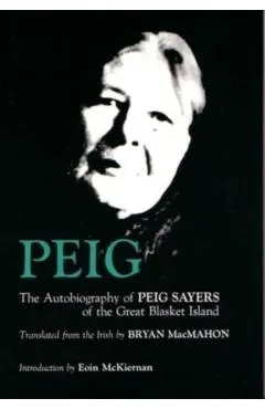 Peig: The Autobiography of Peig Sayers of the Great Blasket Island