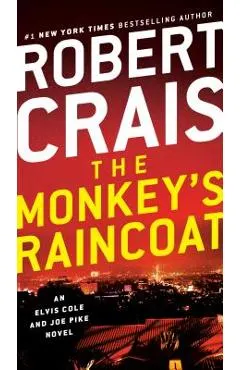 The Monkey's Raincoat: An Elvis Cole and Joe Pike Novel