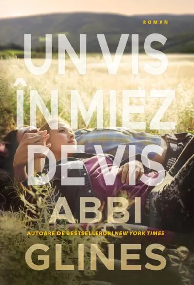 Un vis în miez de vis - Paperback brosat - Abbi Glines