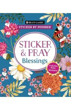 Brain Games - Sticker by Number - Sticker and Pray: Blessings (24 Images to Sticker): Includes 2 Foil Sticker Sheets to Complete Each Image!