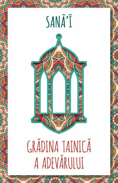 Grădina tainică a adevărului - Paperback brosat - Sana`i