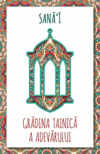 Grădina tainică a adevărului - Paperback brosat - Sana`i