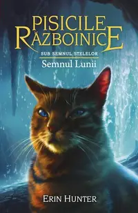 Pisicile războinice. Sub semnul stelelor. Semnul Lunii (Vol.22) - Paperback brosat - Erin Hunter