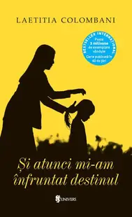 Și atunci mi-am înfruntat destinul - Paperback brosat - Laetitia Colombani