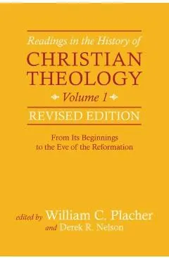 Readings in the History of Christian Theology, Volume 1, Revised Edition: From Its Beginnings to the Eve of the Reformation