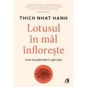 Lotusul in mal infloreste. Arta transformarii suferintei