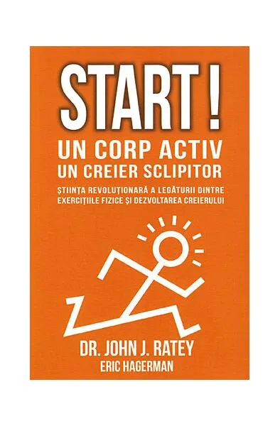 Start! Un corp activ, un creier sclipitor - Paperback - Eric Hagerman, John J. Ratey