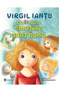 Copiii spun... Emotiile sunt bune
