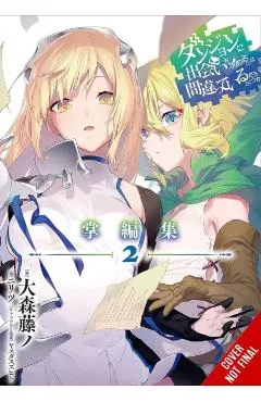 Is It Wrong to Try to Pick Up Girls in a Dungeon? Minor Myths and Legends, Vol. 2 (Light Novel)