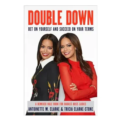 Double Down, Antoinette M. Clarke, Tricia Clarke-Stone