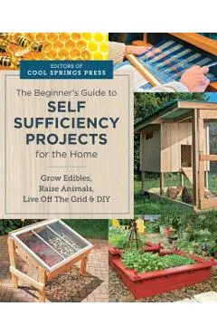 Beginner's Guide to Self Sufficiency Projects for the Home -