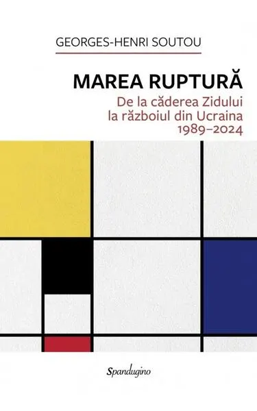 Marea Ruptură - Hardcover - Georges-Henri Soutou