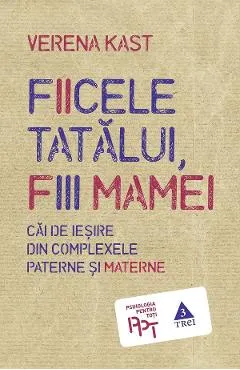 eBook Fiicele tatalui, fiii mamei. Cai de iesire din complexele paterne si materne