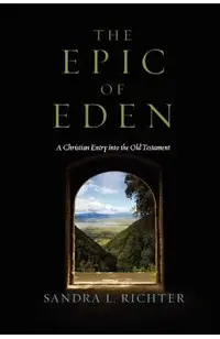 The Epic of Eden: A Christian Entry Into the Old Testament