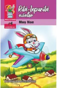 Rila-Iepurila aviator. Peripetiile unui iepuras nazdravan