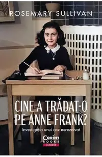 Cine a tradat-o pe Anne Frank? Investigatia unui caz nerezolvat