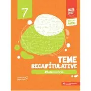 Matematica. Teme recapitulative. Clasa a 7-a