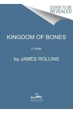 Kingdom of Bones: A Thriller