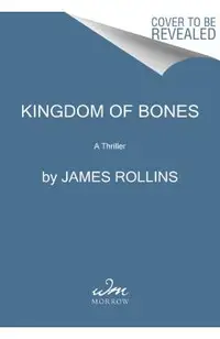 Kingdom of Bones: A Thriller