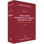 Legea privind organizarea si exercitarea profesiei de avocat. Comentariu pe articole. Editia 3
