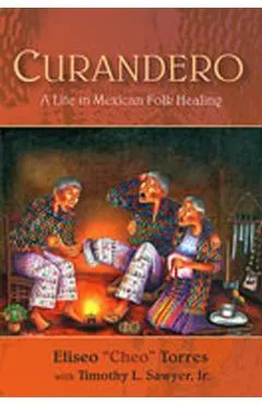 Curandero: A Life in Mexican Folk Healing