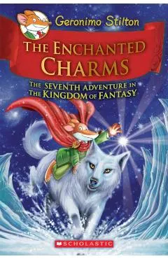 The Enchanted Charms (Geronimo Stilton and the Kingdom of Fantasy #7), Volume 7
