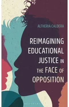 Reimagining Educational Justice in the Face of Opposition