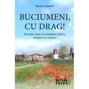 Buciumeni, cu drag! Povestea unui sat romanesc dintre campuri si vremuri