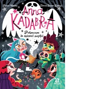 Anna Kadabra. Volumul 4: Petrecere la miezul noptii