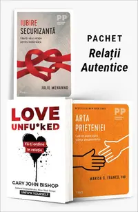 Pachet Relații Autentice. Iubire securizantă/Love Unfu*ked/Arta prieteniei