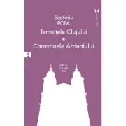 Temnitele Clujului. Caravanele Ardealului