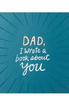 Dad, I Wrote a Book about You