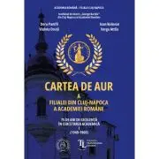 Cartea de aur a Filialei din Cluj-Napoca a Academiei Romane. 75 de ani de excelenta in cercetarea academica. Vol. 1 (1949-1969)