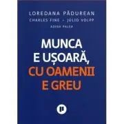Munca e usoara, cu oamenii e greu