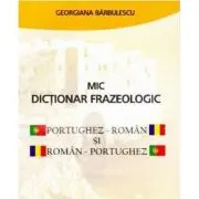 Mic dictionar frazeologic portughez-roman si roman-portughez