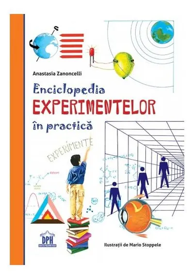 Enciclopedia experimentelor în practică - Paperback - Anastasia Zanoncelli