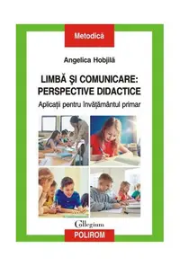 Limbă şi comunicare: perspective didactice - Paperback brosat - Angelica Hobjilă