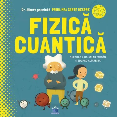 Prima mea carte despre fizică cuantică - Hardcover - Sheddad Kaid-Salah Ferrón