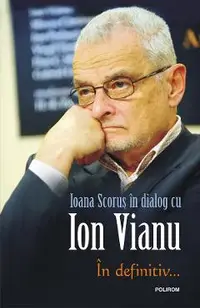 eBook In definitiv..., Ioana Scorus in dialog cu Ion Vianu