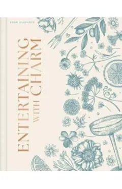 Entertaining with Charm: A Modern Guide to Relaxed Gatherings
