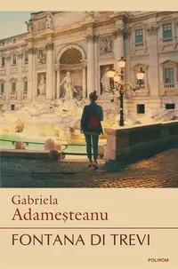 Fontana di Trevi - Paperback brosat - Gabriela Adameşteanu