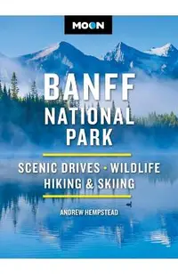 Moon Banff National Park: Scenic Drives, Wildlife, Hiking & Skiing