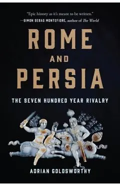 Rome and Persia: The Seven Hundred Year Rivalry