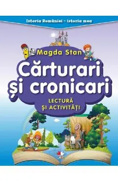 Carturari si cronicari. Lectura si activitati. Istoria Romaniei. Istoria mea