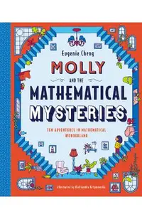 Molly and the Mathematical Mysteries: Ten Interactive Adventures in Mathematical Wonderland
