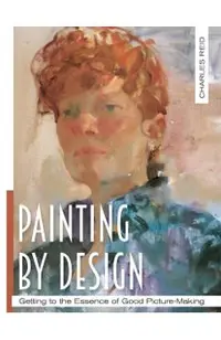 Painting by Design: Getting to the Essence of Good Picture-Making (Master Class)