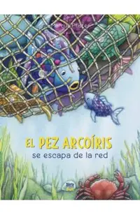El Pez Arcoíris Se Escapa de la Red: (Spanish Edition)