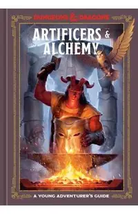 Artificers & Alchemy (Dungeons & Dragons): A Young Adventurer's Guide
