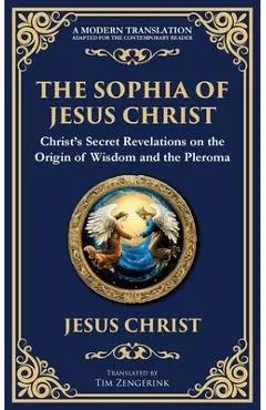 The Sophia of Jesus Christ: Revealing Divine Wisdom and Spiritual Enlightenment