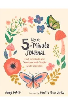 Your 5-Minute Journal: Find Gratitude and De-Stress with Simple Daily Exercises